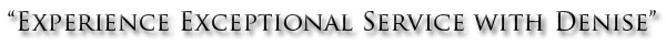 Experience Exceptional Service With Denise